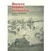 Bouwen zonder scrupules