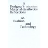 A Designer's Material Aesthetics Reflections on Fashion and Technology