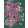 Fast, Fluid, Fragmented