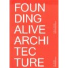 FOUNDING ALIVE ARCHITECTURE