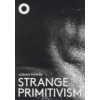 STRANGE PRIMITIVISM