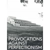 PROVOCATIONS AGAINST PERFECTIONISM