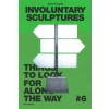 The City is Ours #6. INVOLUNTARY SCULPTURES