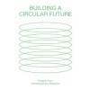 BUILDING A CIRCULAR FUTURE