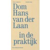 Dom Hans van der Laan in de praktijk