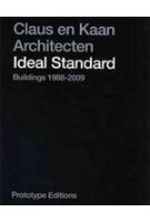 Claus en Kaan Architecten. Ideal Standard Buildings 1988-2009 | Felix Claus, Kees Kaan | 9789490109011