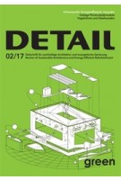 DETAIL Green 02/2017 - Zeitschrift fur nachhaltige Architektur und energetische Sanierung / Review of Sustainable Architecture and Energy-Efficient Refurbishment | DETAIL