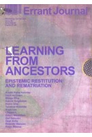 Errant Journal 5. Learning From Ancestors. Epistemic Restitution and Rematriation