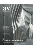 AV Proyectos 121. Robotic Construction | 9771697493000 | Arquitectura Viva