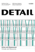 DETAIL 2024 06. Climate and Resources - Klima und Ressourcen | DETAIL magazine