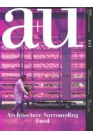 a+u 643. 2024:04. Architecture Surrounding Food | 9784900213029 | 4910019730446 | a+u magazine