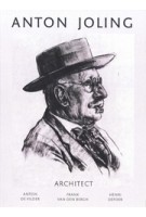 Anton Joling Architect | Anton de Vilder, Frank van den Bergh, Henri Defoer | Joling Stichting