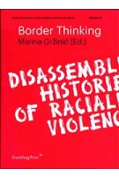 Border Thinking. Disassembling Histories of Racialized Violence | Marina Grzinic| 9783956793837 | Sternberg Press