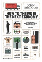 How to Thrive the Next Economy, Designing Tomorrow's World Today | John Thackara | 9780500292945