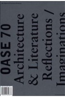 OASE 70. Architectuur & Literatuur. Bespiegelingen/verbeeldingen | Christoph Grafe, Madeleine Maaskant, Klaske Havik | 9789056624873