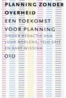 Planning zonder overheid, een toekomst voor planning | Luuk Boelens, Tejo Spit, Bart Wissink | 9789064506277