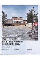 Landschapsarchitectuur en stedenbouw in Nederland 2007/2008