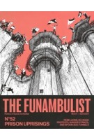 The Funambulist 52. Prison Uprisings. Rebellions, No-wash Protests, Hunger Strikes and Sppon-dug Tunnels | 9772430218522 | FUNAMBULIST