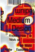 Medium Design | Knowing How to Work on the World | Keller Easterling | VERSO | 9781788739320