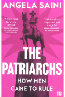 The Patriarchs. How Men Came to Rule | Angela Saini | 9780008418144 | 4th Estate