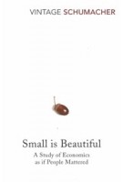 Small Is Beautiful. A Study of Economics as if People Mattered | E.F. Schumacher | 9780099225614 | Vintage