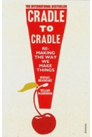 Cradle to Cradle. Remaking The Way we Make Things | Michael Braungart, William McDonough | 9780099535478