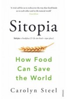 Sitopia. How Food Can Save the World (paperback edition) | Carolyn Steel | 9780099590132 | Vintage