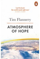 Atmosphere of Hope. Solutions to the Climate Crisis | Tim Flannery | 9780141981048 | Penguin