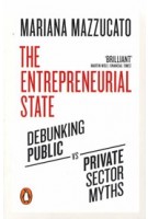 The Entrepreneurial State. Debunking Public vs. Private Sector Myths | Mariana Mazzucato | 9780141986104 | Penguin