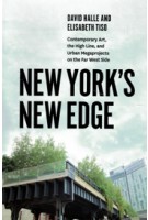 New York's New Edge Contemporary Art, the High Line, and Urban Megaprojects on the Far West Side David Halle | Intellect, The University of Chicago Press | 9780226379067