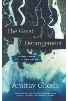 The Great Derangement. Climate Change and the Unthinkable | Amitav Ghosh | 9780226526812 | The University Of Chicago Press