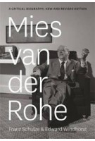 Mies van der Rohe. A Critical Biography. New and Revised Edition