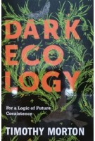 DARK ECOLOGY for a logic of future coexistence | 9780231177528 | Columbia University Press