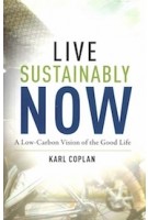 Live Sustainably Now | A Low-Carbon Vision of the Good Life | Karl Coplan | 9780231190909 | Columbia University Press