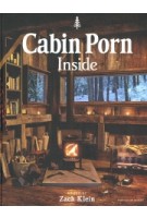Cabin Porn. Inside. Inspiration for Your Quiet Place Somewhere | Zach Klein | 9780241388549 | Penguin