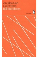 An Idea Can Go Extinct. green ideas 5 | Bill McKibben | 9780241514412 | Penguin