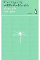 The Dragonfly Will Be the Messiah | Masanobu Fukuoka | Penguin | 9780241514443 