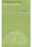We Belong to Gaia. reen ideas 16 | James Lovelock | 9780241514641 | Penguin