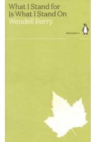 What I Stand for Is What I Stand On | Wendell Berry | Penguin | 9780241514658
