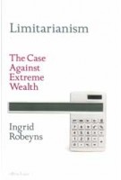 Limitarianism. The Case Against Extreme Wealth | Ingrid Robeyns | 9780241578193 | allen lane