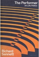 The Performer. Art, Life, Politics | Richard Sennett | 9780241637647 | Allen Lane