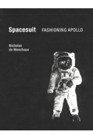 Spacesuit. Fashioning Apollo | Nicholas de Monchaux | 9780262015202 | MIT Press