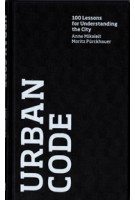 URBAN CODE. 100 Lessons for Understanding the City | Anne Mikoleit, Moritz Pürckhauer | 9780262016414