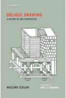 Oblique Drawing. A History of Anti-Perspective | Massimo Scolari | 9780262017749