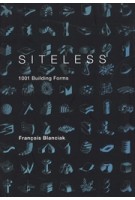 SITELESS. 1001 Building Forms | François Blanciak | 9780262026307