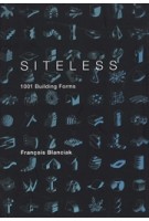 SITELESS. 1001 Building Forms | François Blanciak | 9780262026307