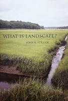 What Is Landscape? John Stilgoe | MIT Press | 9780262029896