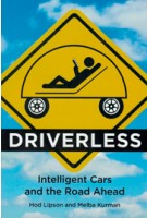 DRIVERLESS. Intelligent Cars and the Road Ahead | Hod Lipson, Melba Kurman | 9780262035224