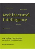 Architectural Intelligence How designers and Architects created the digital Landscape | Molly Wright Steenson | 9780262037068