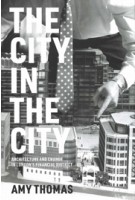 The City in the City. Architecture and Change in London's Financial District | Amy Thomas | 9780262048415 | MIT Press